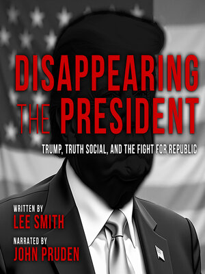 cover image of Disappearing the President